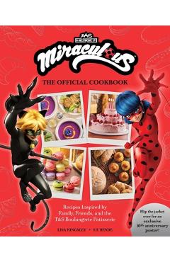Poza produsului Miraculous: The Official Cookbook: Recipes Inspired by Family, Friends, and the T&s Boulangerie Patisserie - 