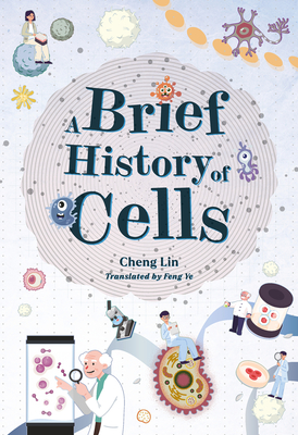 A Brief History of Cells - Lin Cheng