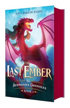 Poza produsului The Last Ember: The Aerimander Chronicles Book 1 - Lily Berlin Dodd
