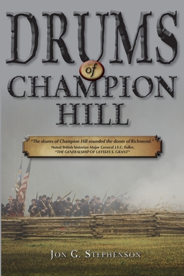 Drums of Champion Hill: The Battle of Champion Hill - Jon G. Stephenson