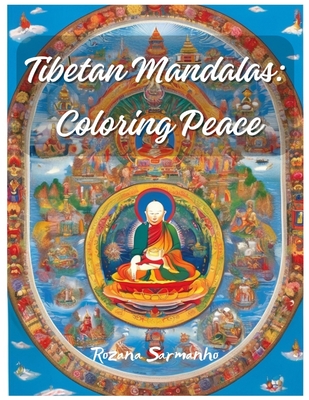 Tibetan Mandalas: Coloring Peace - Rozana Sarmanho