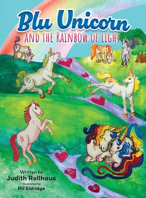Blu Unicorn and the Rainbow of Light - Judith Rollhaus