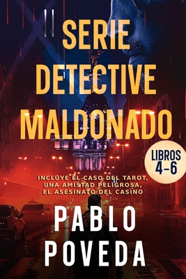 Serie Detective Maldonado: Libros 4-6 (El caso del tarot, Una amistad peligrosa, El asesinato del casino.): Detective privado Javier Maldonado, n - Pablo Poveda