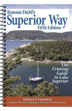 Poza produsului Bonnie Dahl's Superior Way: The Cruising Guide to Lake Superior - Bonnie Dahl