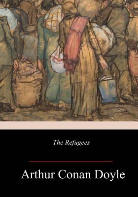 The Refugees - Arthur Conan Doyle