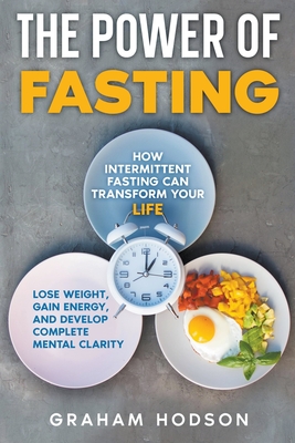 The Power of Fasting - Graham Hodson