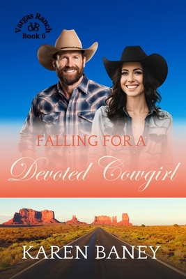 Falling for a Devoted Cowgirl: An Age Gap Secret Crush Single Dad Christian Cowboy Romance (Vargas Ranch Book 6) - Karen Baney