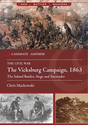 The Vicksburg Campaign, 1863: The Inland Battles, Siege and Surrender - Chris Mackowski