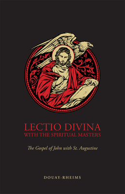 Lectio Divina with the Spiritual Masters: The Gospel of John with St. Augustine -