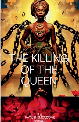 The Killing Of the Queen - Brenda Katushemererwe