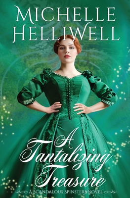 A Tantalizing Treasure: A Scandalous Spinster Novel - Michelle Helliwell