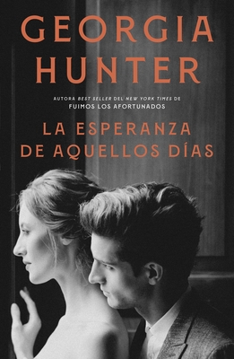La Esperanza de Aquellos Dias - Georgia Hunter