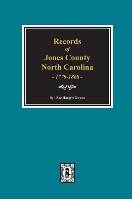 Records of Jones County, North Carolina 1779-1868 - Zae Hargett Gwynn