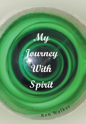 Coperta cărții 'My Journey With Spirit - Ron Walker'