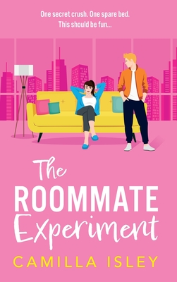 The Roommate Experiment - Camilla Isley