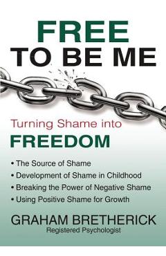 Coperta cărții 'Free to Be Me: Turning Shame Into Freedom - Graham Bretherick'