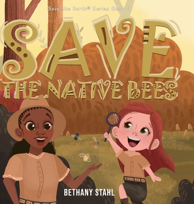 Save the Native Bees - Bethany Stahl