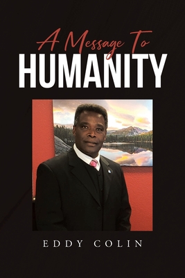 A Message to Humanity - Eddy Colin