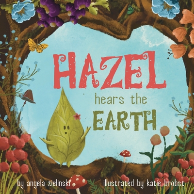 Hazel Hears the Earth - Angela Zielinski