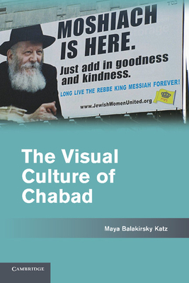 The Visual Culture of Chabad - Maya Balakirsky Katz