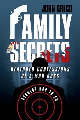 Family Secrets: Deathbed Confessions of a Mob Boss - John Greco
