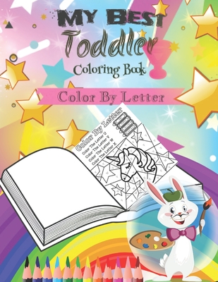 My Best Toddler Coloring Book -Color By Letter-: coloring book for kids - Preschooll Book
