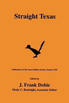 Straight Texas - J. Frank Dobie