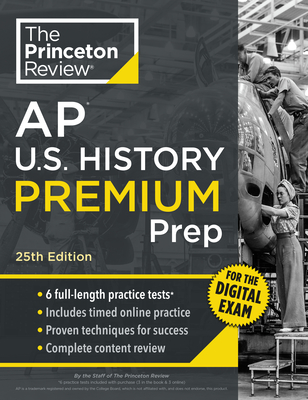 Princeton Review AP U.S. History Premium Prep, 25th Edition: 6 Practice Tests + Digital Practice Online + Content Review -