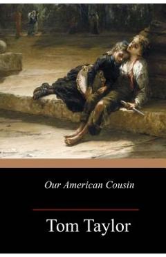 Coperta cărții 'Our American Cousin - Tom Taylor'