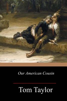 Coperta cărții 'Our American Cousin - Tom Taylor'