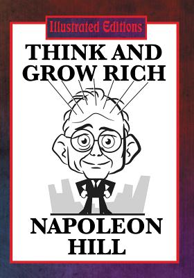 Think and Grow Rich (Illustrated Edition) - Napoleon Hill
