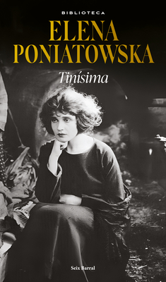 Tinísima (Novela Biográfica / A Biographical Novel) - Elena Poniatowska