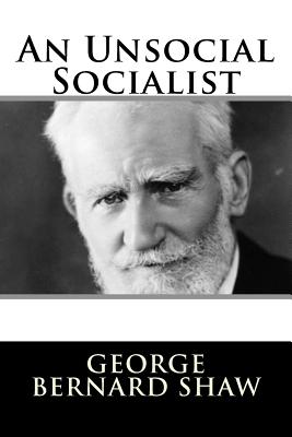 An Unsocial Socialist - George Bernard Shaw