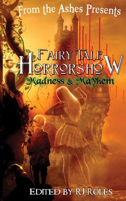 Fairy Tale Horrorshow 2: Madness & Mayhem - Rj Roles