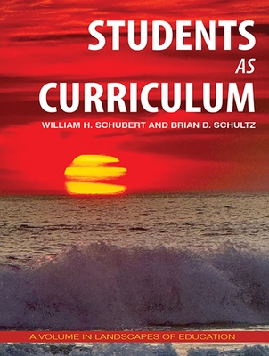 Students as Curriculum - William H. Schubert