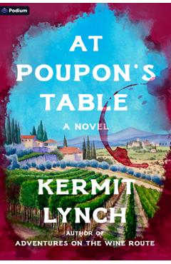 Poza produsului At Poupon's Table - Kermit Lynch
