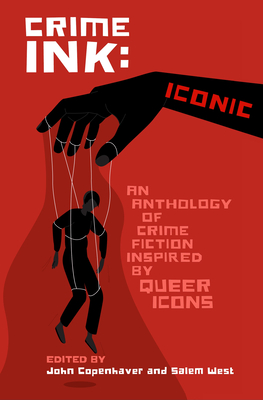 Crime Ink: Iconic: An Anthology of Crime Fiction Inspired by Queer Icons - John Copenhaver