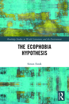The Ecophobia Hypothesis - Simon Estok