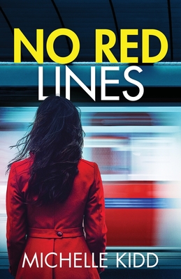 No Red Lines: an absolutely gripping crime thriller with a massive twist - Michelle Kidd