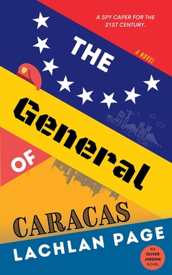 The General of Caracas: A Spy Novel - Lachlan Page