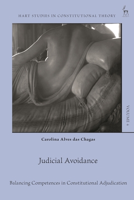 Judicial Avoidance: Balancing Competences in Constitutional Adjudication - Carolina Alves Das Chagas