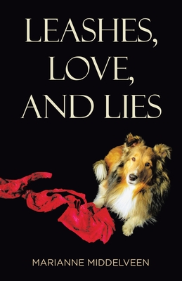 Leashes, Love, and Lies - Marianne Middelveen