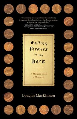 Rolling Pennies in the Dark: A Memoir with a Message - Douglas Mackinnon