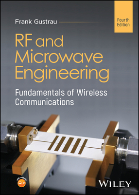 RF and Microwave Engineering: Fundamentals of Wireless Communications - Frank Gustrau