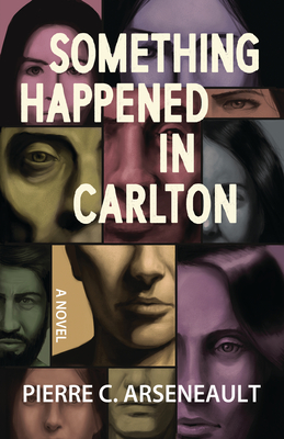 Something Happened in Carlton - Pierre C. Arseneault