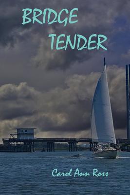 Bridge Tender: Book 2 Topsail Island Mystery - Carol Ann Ross