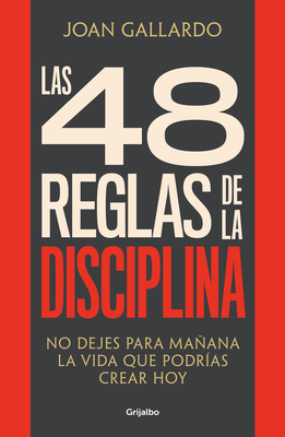 Las 48 Reglas de la Disciplina/ The 48 Rules of Discipline - Joan Gallardo