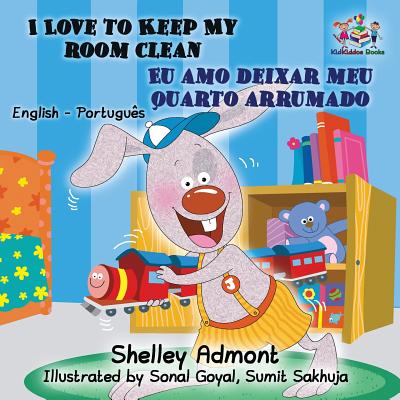I Love to Keep My Room Clean (English Portuguese Children's Book): Bilingual Portuguese Book for Kids - Shelley Admont