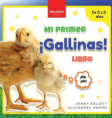 ¡Gallinas! Mi Primer Libro: Curiosidades y actividades sobre gallinas para niños 3-5 años - Jenny Kellett