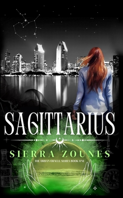 Sagittarius (The Urban Oracle Series, Book One) - Sierra Zounes